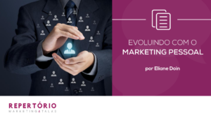 Evoluindo com o marketing pessoal